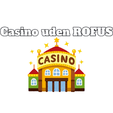 Free Spins Casino Uden ROFUS Den Perfekte Oplevelse Free Spins Casino Uden ROFUS Den Perfekte Oplevelse